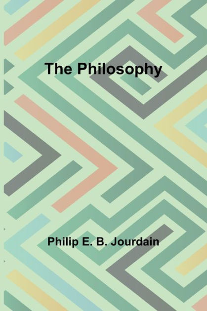 The philosophy by Philip E. Jourdain, Paperback | Barnes & Noble®