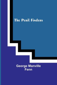 Title: The Peril Finders, Author: George Manville Fenn