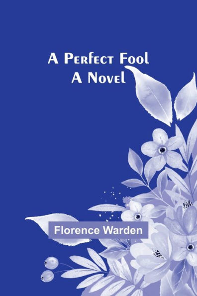 A Perfect Fool: Novel