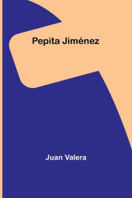 Title: Pepita Jiménez, Author: Juan Valera