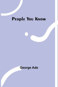 Title: People You Know, Author: George Ade