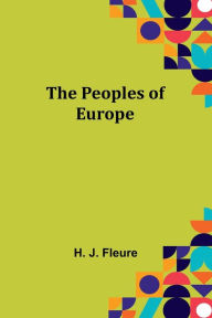 Title: The peoples of Europe, Author: H. J. Fleure
