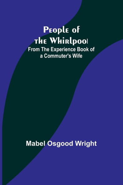 People of the Whirlpool: From The Experience Book of a Commuter's Wife