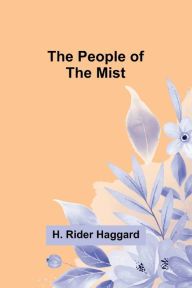 Title: The People of the Mist, Author: H. Rider Haggard