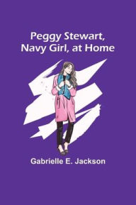 Title: Peggy Stewart, Navy Girl, at Home, Author: Gabrielle Jackson