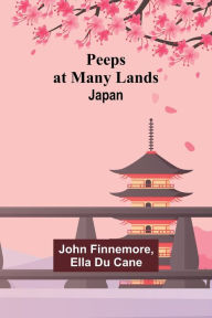 Title: Peeps at Many Lands: Japan, Author: John Finnemore