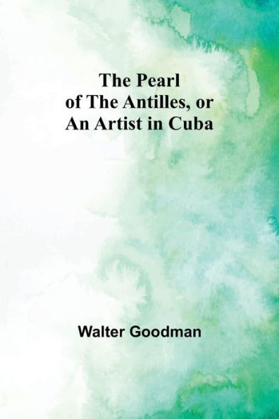 the Pearl of Antilles, or An Artist Cuba