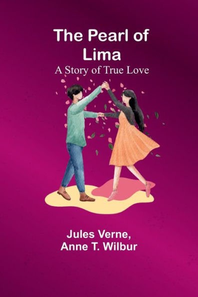 The Pearl of Lima ; A Story True Love