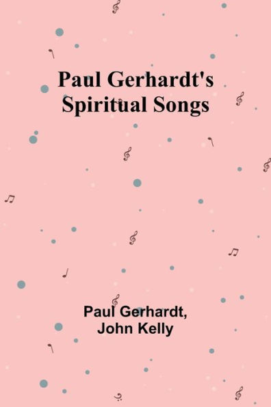 Paul Gerhardt's Spiritual Songs