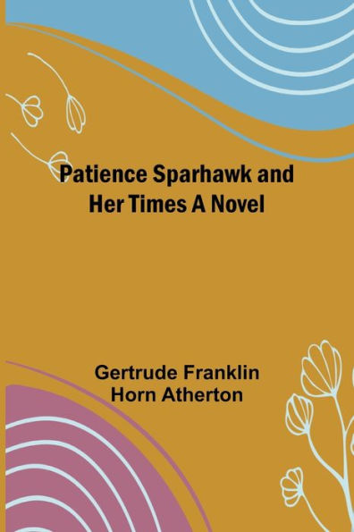 Patience Sparhawk and Her Times A Novel