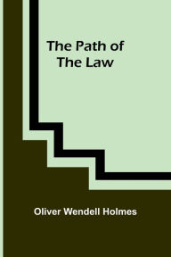 Title: The Path of the Law, Author: Oliver Holmes