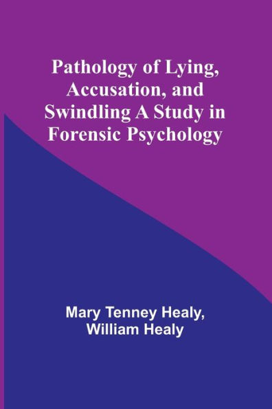 Pathology of Lying, Accusation, and Swindling A Study Forensic Psychology