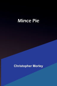 Title: Mince Pie, Author: Christopher Morley