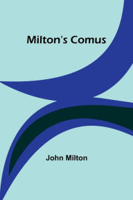 Title: Milton's Comus, Author: John Milton