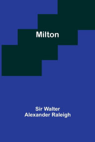 Title: Milton, Author: Sir Walter Raleigh