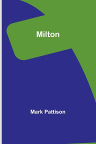 Title: Milton, Author: Mark Pattison