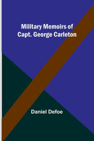 Title: Military Memoirs of Capt. George Carleton, Author: Daniel Defoe