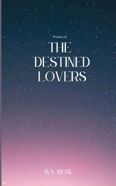 Poems of The Destined Lovers