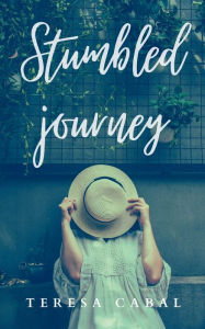 Title: Stumbled journey, Author: Teresa Cabal