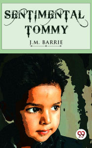 Title: Sentimental Tommy, Author: J. M. Barrie