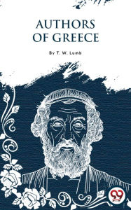 Title: Authors Of Greece, Author: T. W. Lumb