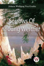  The Sorrows of Young Werther (Dover Thrift Editions: Classic  Novels): 9780486424552: Johann Wolfgang von Goethe: Books