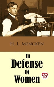 Title: In Defense Of Women, Author: H. L. Mencken