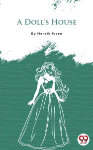 Title: A Doll'S House, Author: Henrik Ibsen