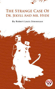 Title: The Strange Case Of Dr. Jekyll And Mr. Hyde, Author: Robert Louis Stevenson