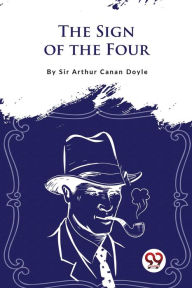 Title: The Sign Of The Four, Author: Arthur Conan Doyle