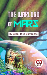 Title: The Warlord Of Mars, Author: Edgar Rice Burroughs