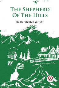 Title: The Shepherd Of The Hills, Author: Harold Bell Wright