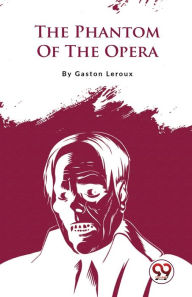 Title: The Phantom Of The Opera, Author: Gaston Leroux
