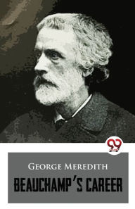 Title: Beauchamp's Career, Author: George Meredith