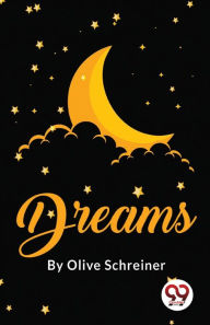 Title: Dreams, Author: Olive Schreiner