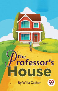 Title: The Professor's House, Author: Willa Cather