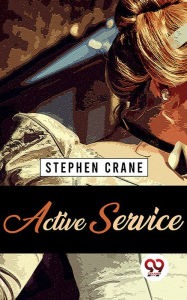 Title: Active Service, Author: Stephen Crane