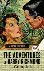 Title: The Adventures of Harry Richmond - Complete, Author: George Meredith