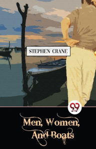 Title: Men, Women, And Boats, Author: Stephen Crane