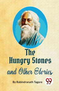Title: The Hungry Stones And Other Stories, Author: Rabindranath Tagore