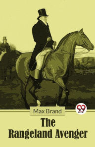 Title: The Rangeland Avenger, Author: Max Brand