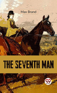 Title: The Seventh Man, Author: Max Brand