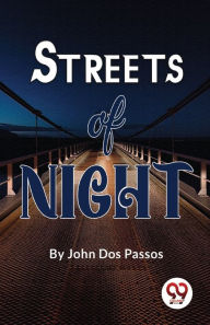 Title: Streets Of Night, Author: John Dos Passos