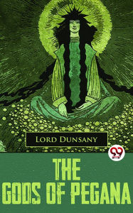 Title: The Gods Of Pegana, Author: Lord Dunsany