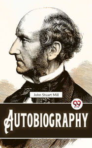Title: Autobiography, Author: John Stuart Mill