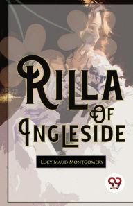 Title: Rilla Of Ingleside, Author: Lucy Maud Montgomery