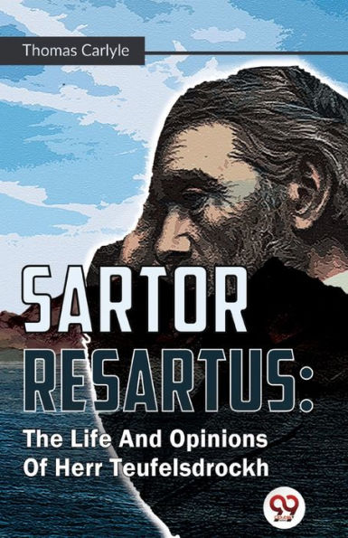 Sartor Resartus: The Life And Opinions Of Herr Teufelsdrockh