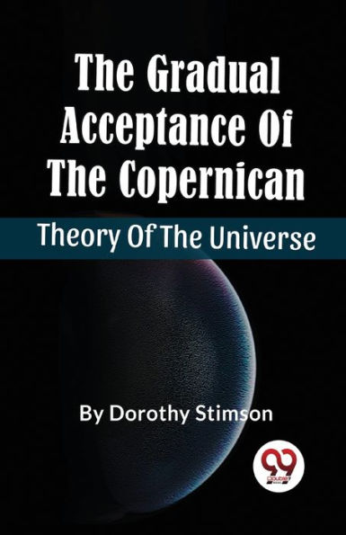 The Gradual Acceptance Of Copernican Theory Universe