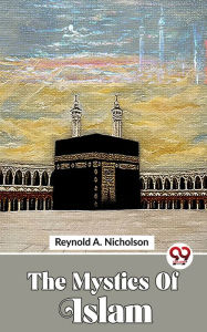 Title: The Mystics Of Islam, Author: Reynold A. Nicholson