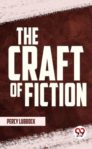 Title: The Craft Of Fiction, Author: Percy Lubbock